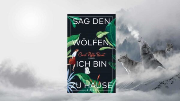 Rezension "Sag den Wölfen ich bin zuhause" Carol Rifka Bruns